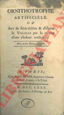 (COPINEAU, l'abb) - - Ornithotrophie artificile, ou Art de fair clore & d'lever la Volaille par le moyen d'une chaleur artificile.