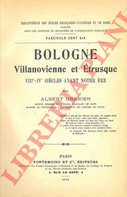 GRENIER Albert - - Bologne villanovienne et etrusque. VIIIe-IVe sicles avant notre re.
