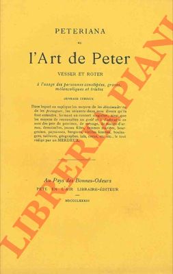 (Hurtaut) - - Peteriana ou l'art de pter vesser et roter  l'usage des personnes costipes, graves, mlancoliques et tristes. Ouvrage curieux dans lequel on explique les moyens de les dissimuler ou de les provoquer ... le tout redige par un Merdeux.