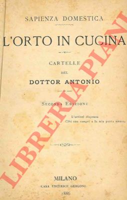 Dottor Antonio - - L'orto in cucina. Sapienza domestica. Seconda edizione.