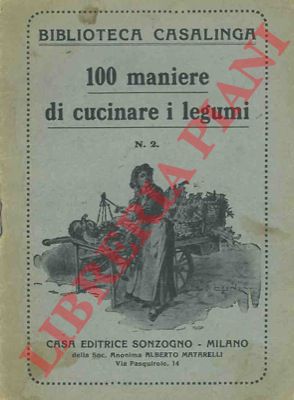 - - 100 maniere di cucinare i legumi.