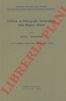 (TOSCHI Umberto, ALBANI Dina, VARANI Luigi) - - Emilia-Romagna. Collana di bibliografie geografiche delle Regioni Italiane.