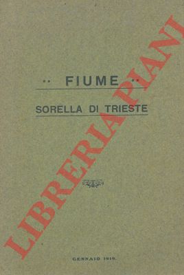 - - Fiume. Sorella di Trieste.