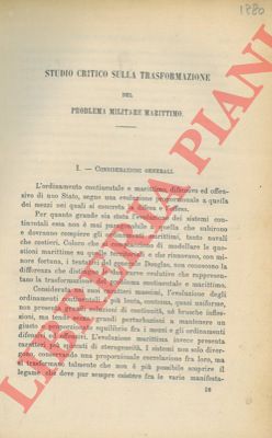 BONAMICO D. - - Studio critico sulla trasformazione del problema militare marittimo.