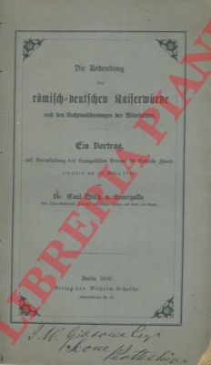 LANCISOLLE Carl Wilh. - - Die Bedeutung der romisch-deutschen Kaiserwurde nach den Rechtsanschaungen des Mittelalters.