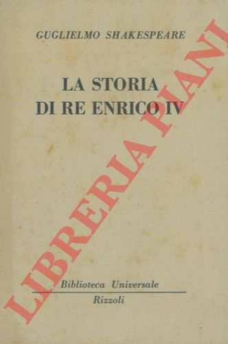 SHAKESPEARE Guglielmo - - La storia di Enrico IV.