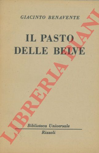 BENAVENTE Giacinto - - Il pasto delle belve.