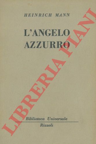 MANN Heinrich - - L'angelo azzurro.
