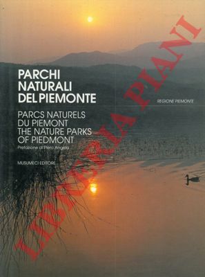 - - Parchi naturali del Piemonte. Parcs naturels du Piemont. The nature parks of Piemont. Prefazione di Piero Angela.