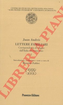 ANDRES Juan - - Lettere familiari. Corrispondenza di viaggio dall'Italia del Settecento.