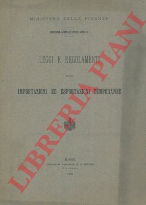 - - Leggi e regolamenti sulle importazioni ed esportazioni temporanee.