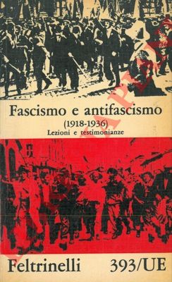 - - Fascismo e antifascismo. (1918-1936). Lezioni e testimonianze.