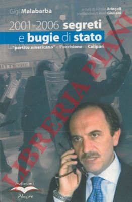 MALABARBA Gigi - (ARINGOLI Alessio) - - 2001-2006. Segreti e bugie di stato. Il 