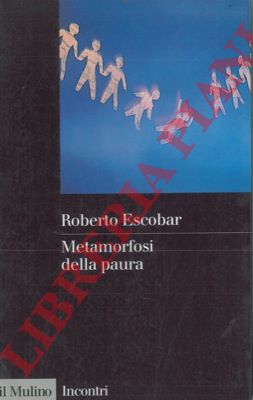 ESCOBAR Roberto - - Metamorfosi della paura.