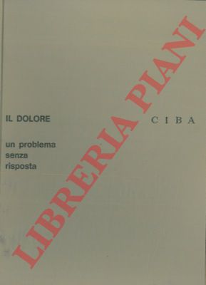 - - Il dolore. Un problema senza risposta.