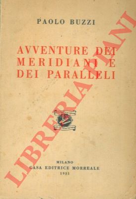 BUZZI Paolo - - Avventure dei meridiani e dei paralleli.