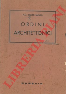 BARUCCI Galileo - - Ordini architettonici.
