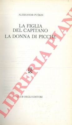 PUSKIN Aleksandr - - La figlia del Capitano. La donna di picche.