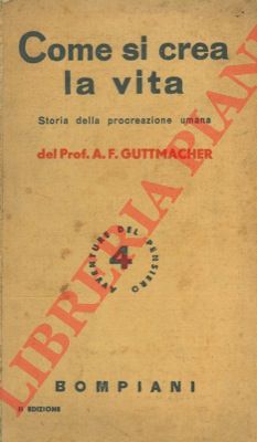 GUTTMACHER Alan F. - - Come si crea la vita.