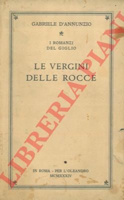 D'ANNUNZIO Gabriele - - Le vergini delle rocce.