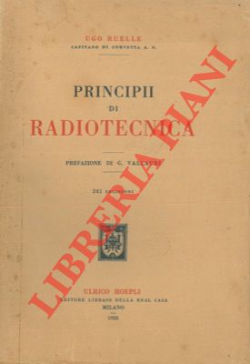 RUELLE Ugo - - Principii di radiotecnica. Prefazione di G. Vallauri.