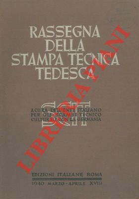 Ente Italiano per gli Scambi Tecnico Culturali con la Germania - - Rassegna della stampa tecnica tedesca. Mineraria. Chimica. Metallurgia. Meccanica. Elettrotecnica. Tessile. Varie (Costruzioni civili, Industrie alimentari, Legno e sughero, Ottica Fotografia e cinematografia, Tecnica sanitaria).