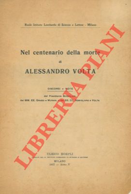 AA. VV. - - Nel centenario della morte di Alessandro Volta. Discorsi e note.