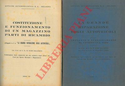 BALANZINO Guido - CORSO Francesco - - La grande riparazione degli autoveicoli. Impianto e funzionamento di un'officina tipo. UNITO a: Costituzione e funzionamento di un magazzino parti di ricambio.