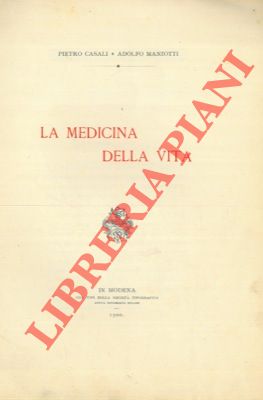 CASALI Pietro - MANZOTTI Adolfo - - La medicina della vita.