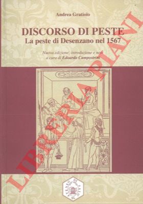 GRATIOLO Andrea - - Discorso di Peste. La peste di Desenzano nel 1567.