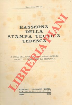 Ente Italiano per gli Scambi Tecnico Culturali con la Germania - - Rassegna della stampa tecnica tedesca. Mineraria. Chimica. Metallurgia. Meccanica. Elettrotecnica. Tessile. Varie (Costruzioni civili, Industrie alimentari, Industria degli smalti, Legno e sughero, Ottica Fotografia e cinematografia, Tecnica sanitaria, Vetro e ceramica).