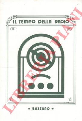 - - Il tempo della radio. Mostra retrospettiva dei radioricevitori 1920/1960. Bazzano 7 settembre - 31 dicembre 1985.
