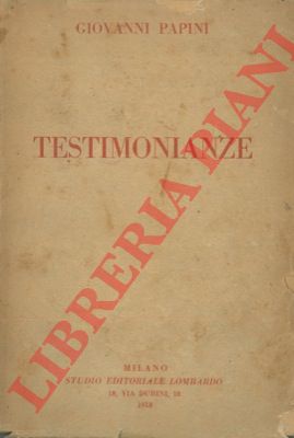 PAPINI Giovanni - - Testimonianze. Saggi non critici. 3a serie dei 