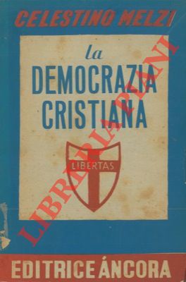 MELZI Celestino - - La Democrazia Cristiana.