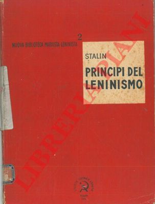 STALIN - - I principi del Leninismo. Conferenze fatte all'Universit Sverdlov al principio d'aprile 1924.