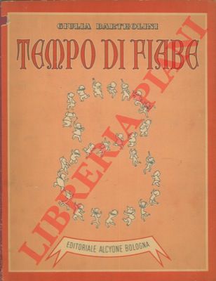 BARTHOLINI Giulia - - Tempo di fiabe.