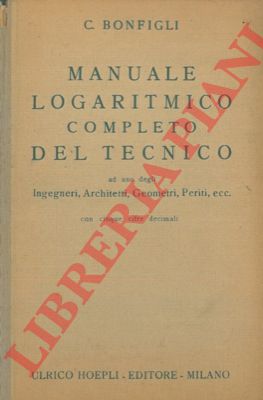 BONFIGLI C. - - Manuale logaritmico completo del tecnico.