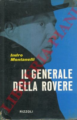 MONTANELLI Indro - - Il generale Della Rovere.