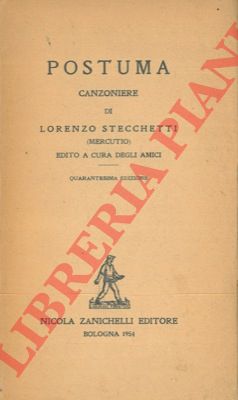 STECCHETTI Lorenzo - - Postuma. Canzoniere di L.S. edito a cura degli amici.