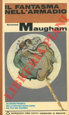 SOMERSET MAUGHAM W. - - Il fantasma nell'armadio.