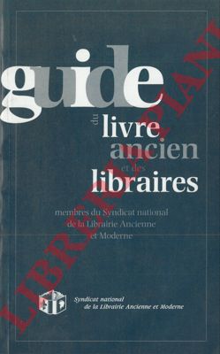 - - Guide du livre ancien et des libraires membres du Syndicat national de la Librairie Ancienne et Moderne.