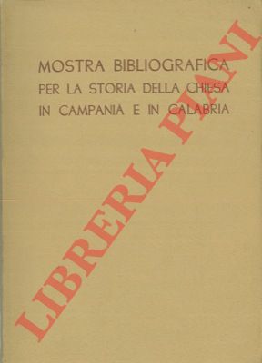 (GUERRIERI Guerriera) - - Mostra bibliografica per la Storia della Chiesa in Campania e in Calabria. Anno Santo 1950.