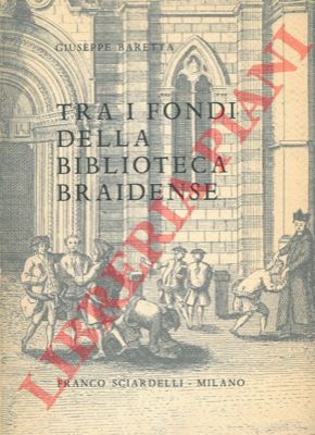 BARETTA Giuseppe - - Tra i Fondi della Biblioteca Braidense.