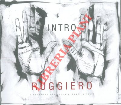 CASALI C. - GAVARRO R. - CASTELLI A. - - Intro Ruggiero. Giovanni Ruggiero o della ricerca dell'anima. Cercare il pieno nel vuoto.
