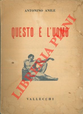ANILE Antonino - - Questo  l'uomo. Il corporeo. Lo spirituale. L'umanit.