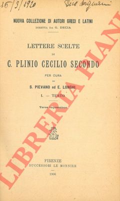 (PIEVANO S. - LONGHI E.) - - Lettere scelte di G. Plinio Cecilio Secondo. I. Testo.