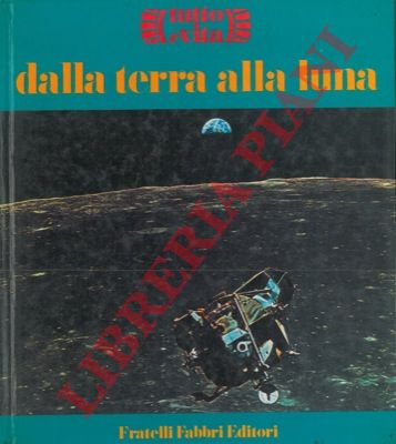 (PAI Carlo - PALMA Luigi) - - Dalla terra alla luna.