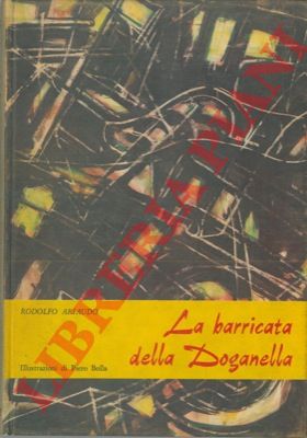 ARIAUDO Rodolfo - - La barricata della Doganella.