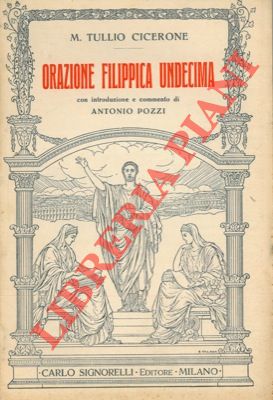 CICERONE M. Tullio - - Orazione Filippica undecima.