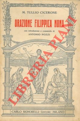 CICERONE M. Tullio - - Orazione Filippica nona.